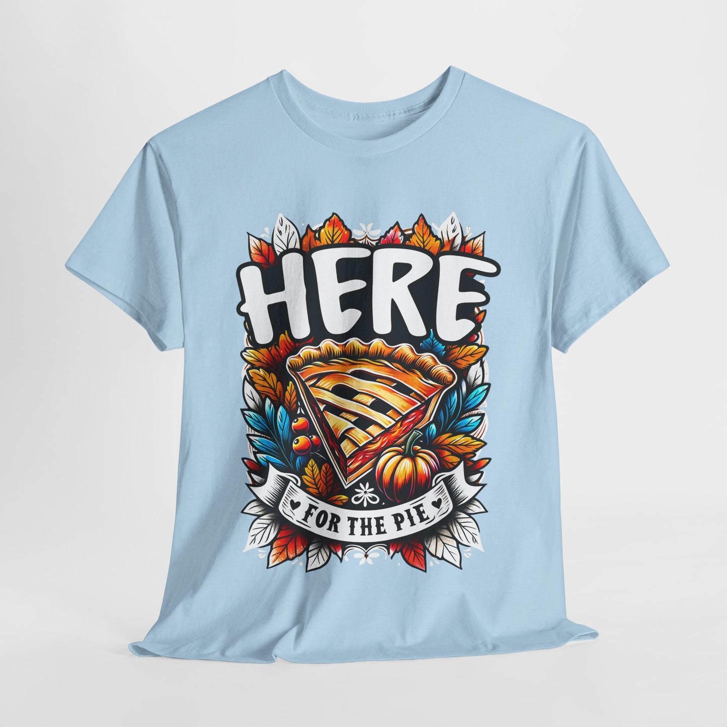 Here for the Pie T-Shirt - Funny Thanksgiving Dessert Tee
