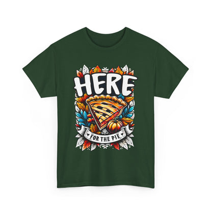 Here for the Pie T-Shirt - Funny Thanksgiving Dessert Tee