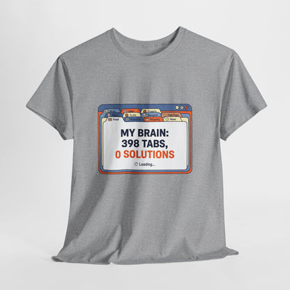 Mein Gehirn – 398 Tabs, 0 Lösungen – T-Shirt mit lustigem Grübel-Meme