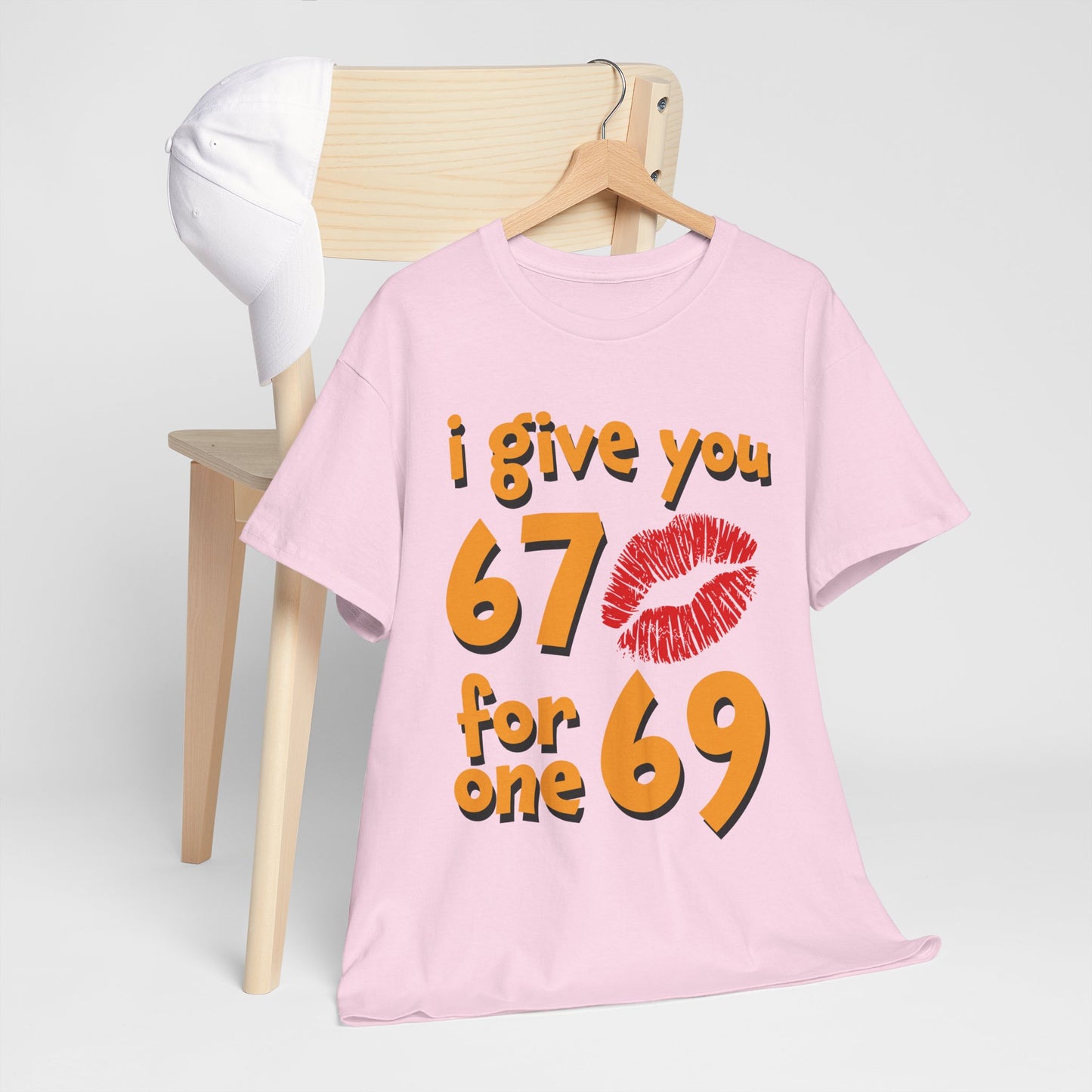 I Give You 67 for One 69 Shirt - Flirty Adult Humor Tee