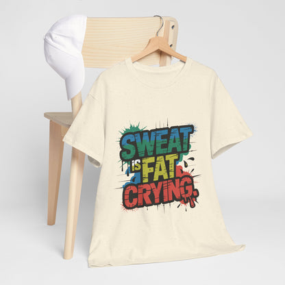 Sweat Is Fat Crying Shirt - Funny Gym Motivation Tee