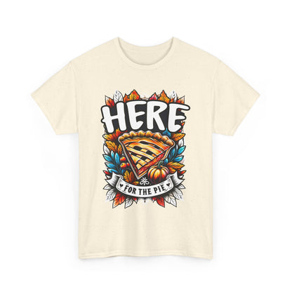 Here for the Pie T-Shirt - Funny Thanksgiving Dessert Tee