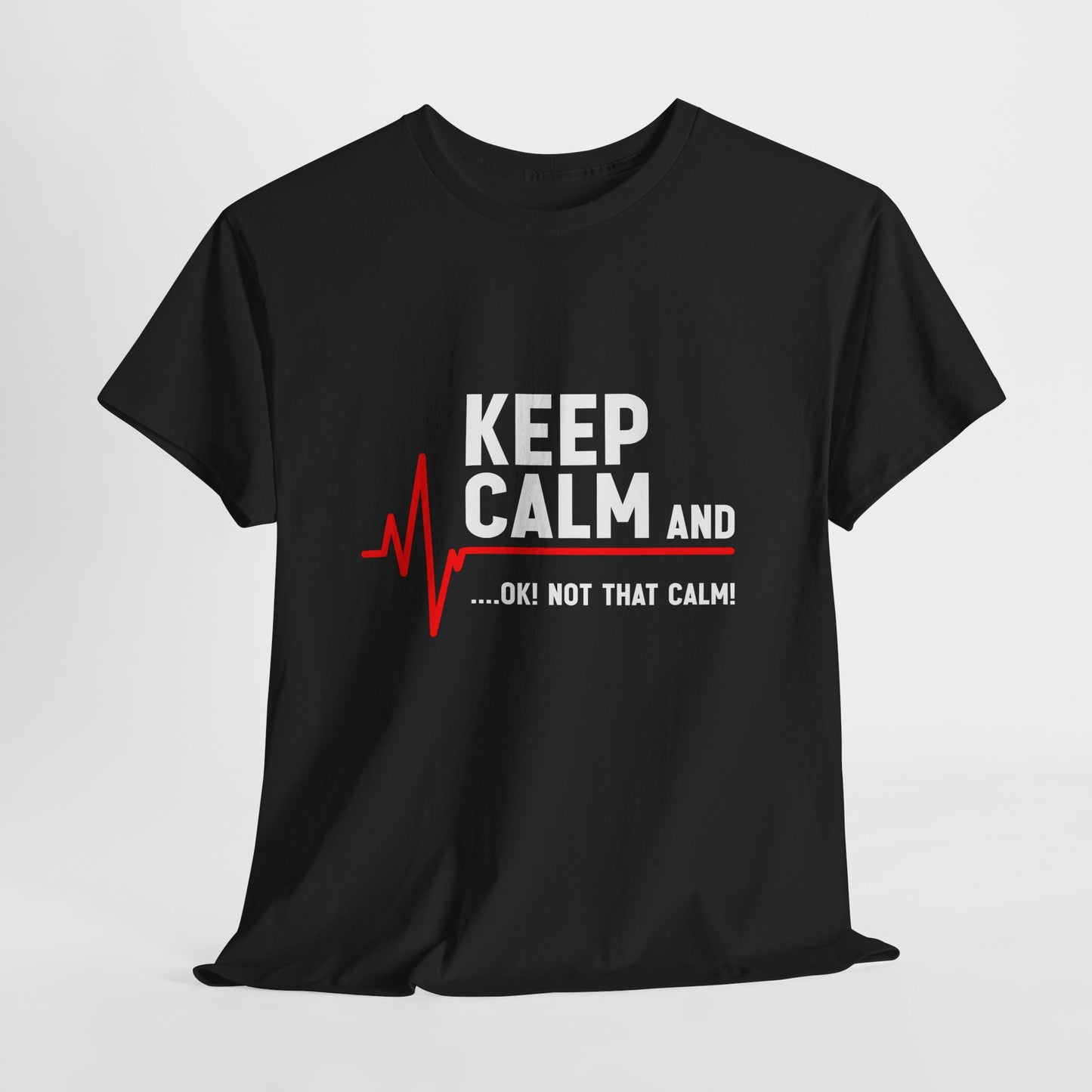 Keep Calm Not That Calm Shirt - Medical ECG Humor Tee