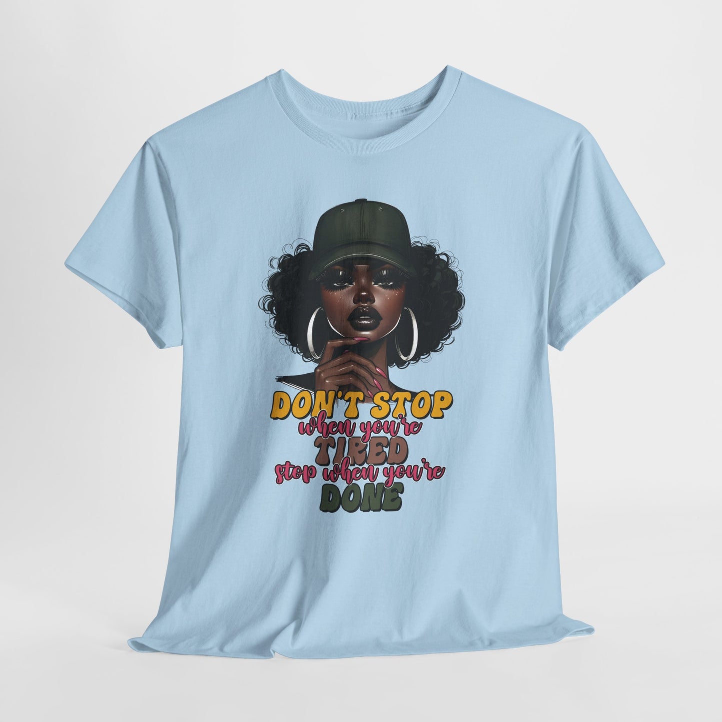 Don't Stop When You're Tired Shirt - Melanin Motivation Tee