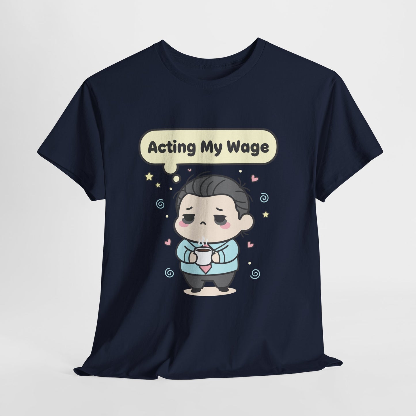 Acting My Wage Shirt – Funny Kawaii Office Worker Coffee Tee