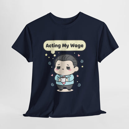 Acting My Wage Shirt – Funny Kawaii Office Worker Coffee Tee