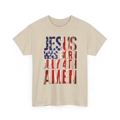 Jesus Was Born July 4th T-Shirt | Patriotic Christian 4th of July Tee