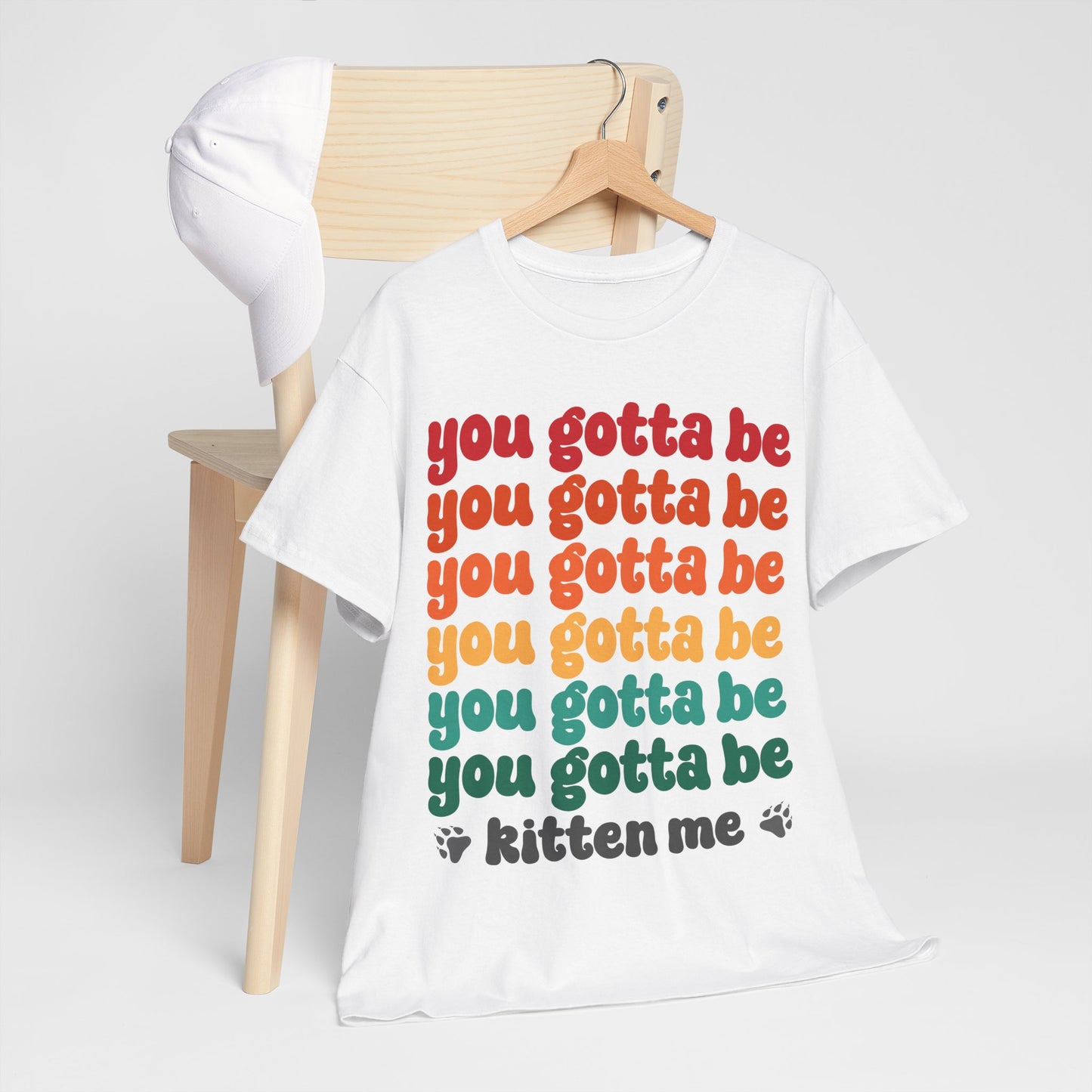 You Gotta Be Kitten Me T-Shirt - Funny Retro Cat Pun Tee