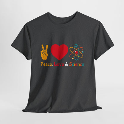 Peace, Love & Science Shirt - Nerdy Gift for Scientists
