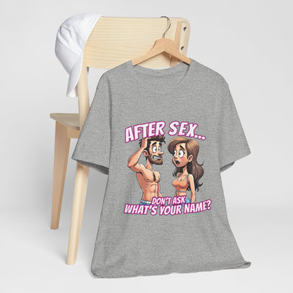 After Sex Don't Ask Whats Your Name Shirt - Funny Cartoon Cringe Tee - Awkward Dating Humor T-Shirt
