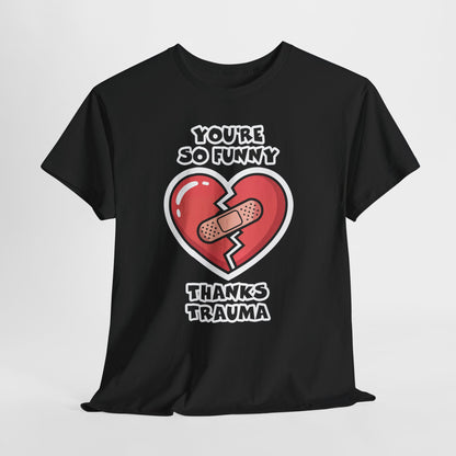 Du bist so lustig, danke Trauma-Shirt – Sarkastisches, heilsames Humor-T-Shirt