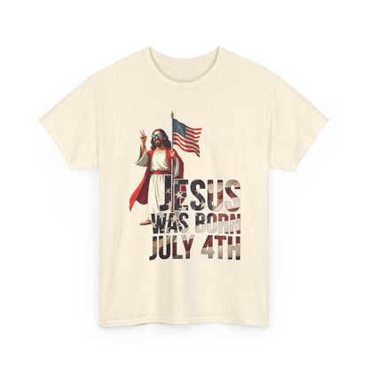 Jesus Was Born July 4th T-Shirt - Patriotic Christian Tee for True Americans
