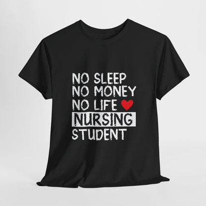 Nursing Student Shirt - No Sleep No Money No Life Tee