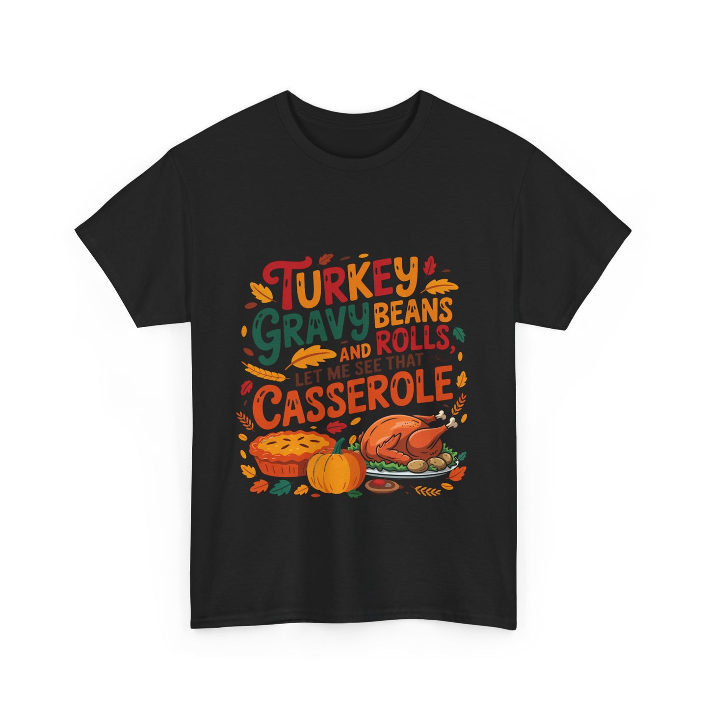 Thanksgiving Casserole T-Shirt - Funny Turkey Gravy Beans & Rolls Foodie Tee