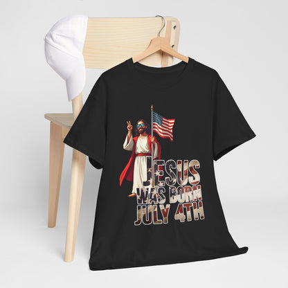 Jesus Was Born July 4th T-Shirt - Patriotic Christian Tee for True Americans