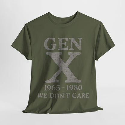 Gen X T-Shirt - 1965 - 1980 We Don't Care