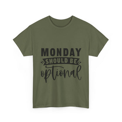 Monday Should Be Optional T-Shirt - Office Sarcasm Tee