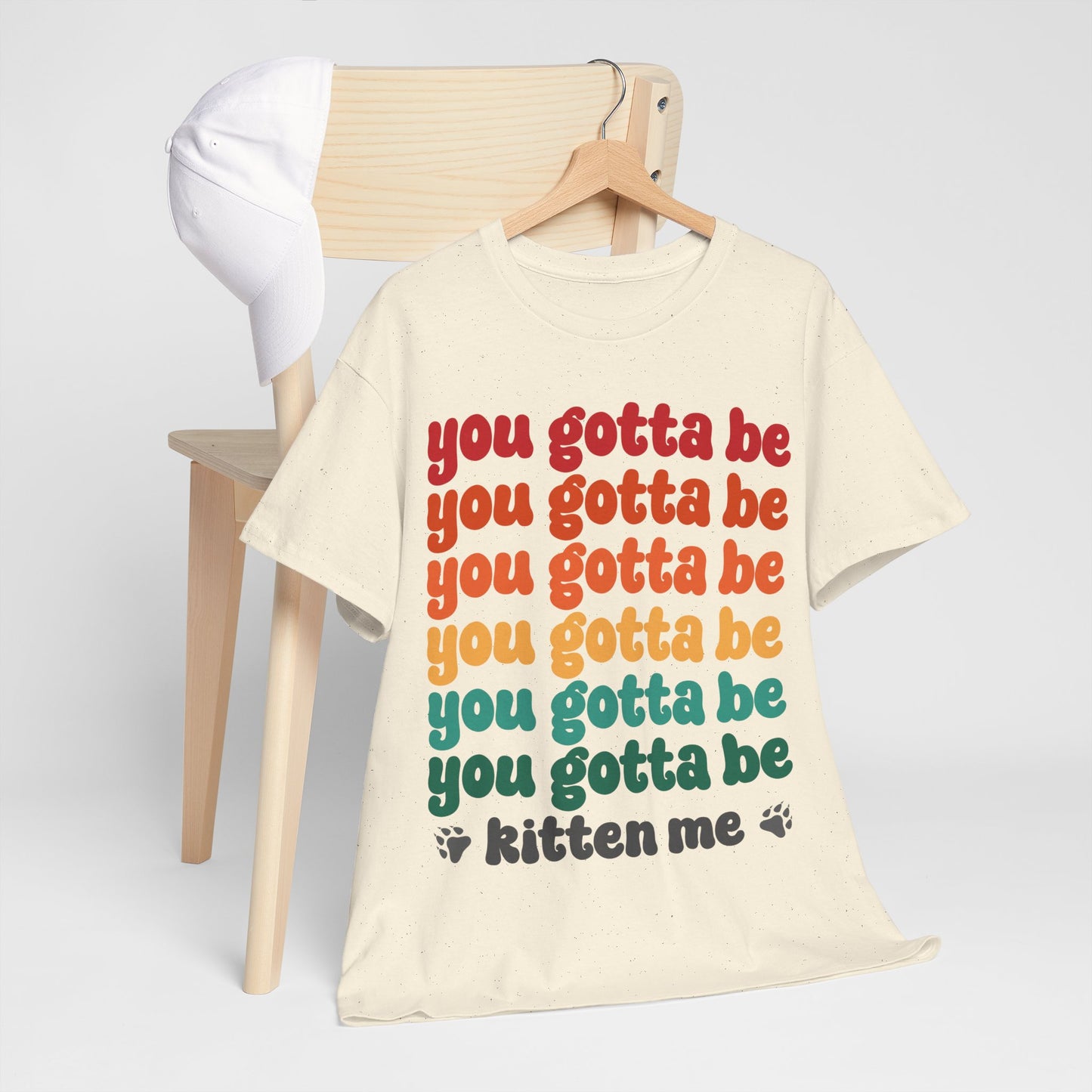 You Gotta Be Kitten Me T-Shirt - Funny Retro Cat Pun Tee