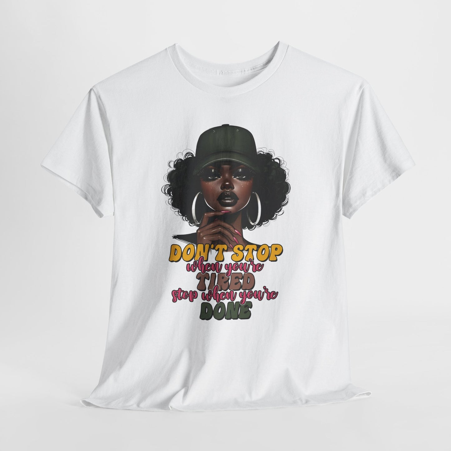 Don't Stop When You're Tired Shirt - Melanin Motivation Tee