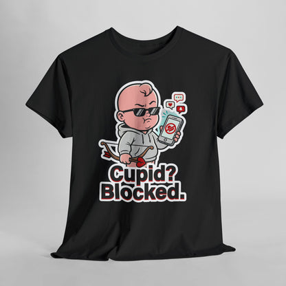 Cupid? Blocked. Shirt - Funny Anti Valentine Tee