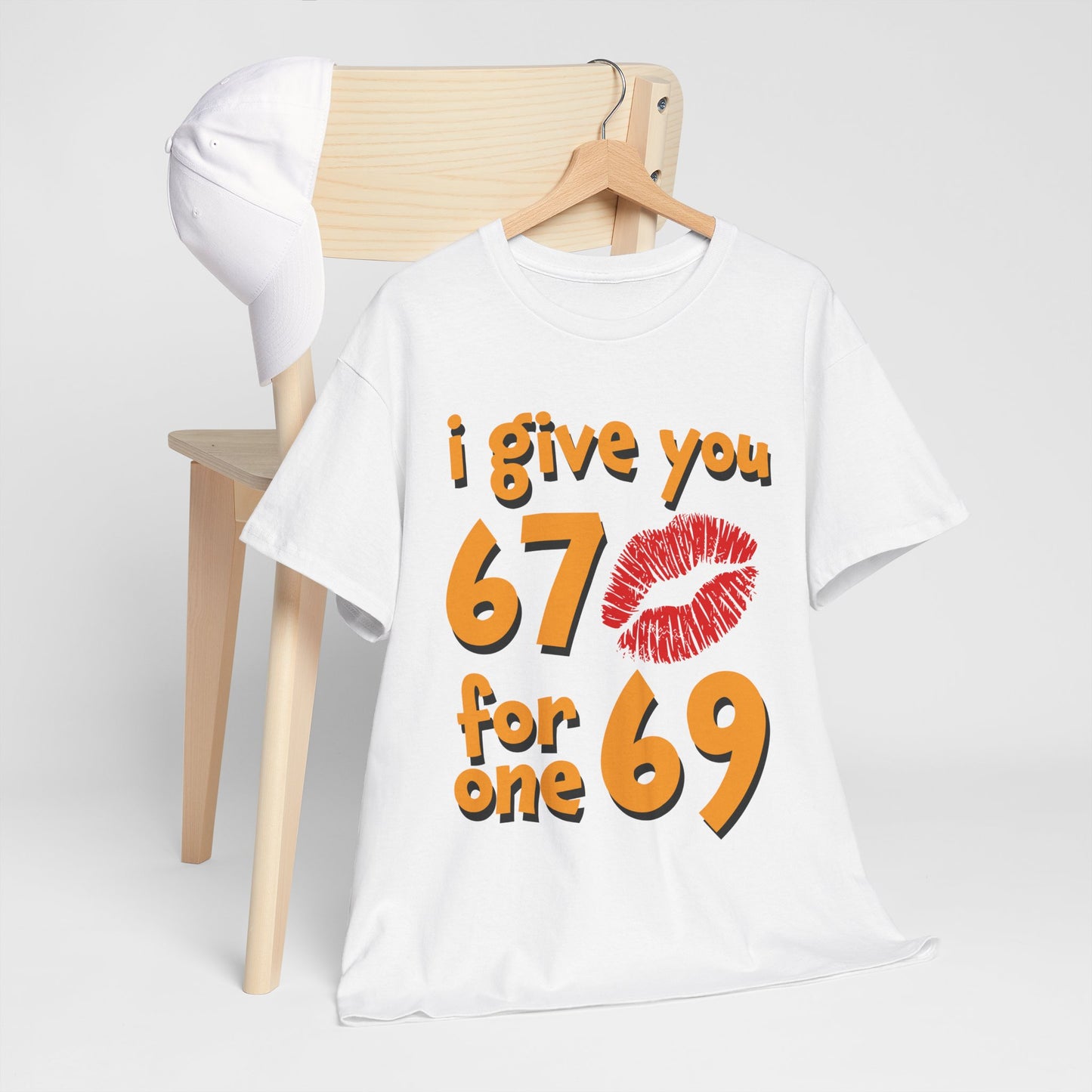 I Give You 67 for One 69 Shirt - Flirty Adult Humor Tee