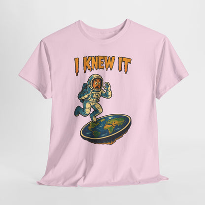 I Knew It Flat Earth Shirt - Funny Astronaut Meme Tee