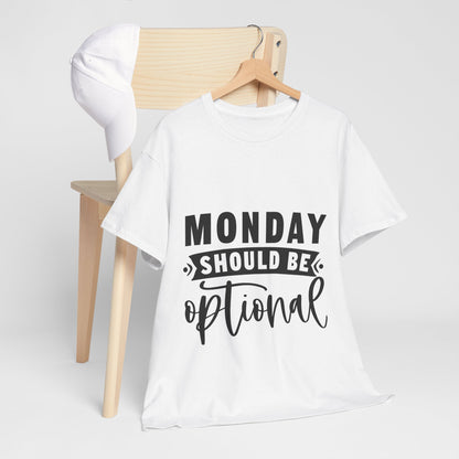 Monday Should Be Optional T-Shirt - Office Sarcasm Tee