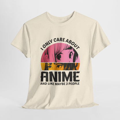 I Only Care About Anime And Like Maybe 3 People Shirt - Manga Eyes Tee