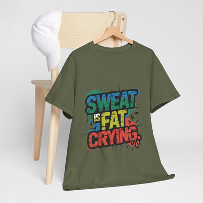 Sweat Is Fat Crying Shirt - Funny Gym Motivation Tee
