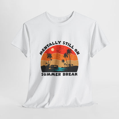 Still on Summer Break Shirt - Funny Back to School Tee, Retro Sunset Vanlife Vibes, Mentally on Vacation Graphic Tee for Students & Teachers