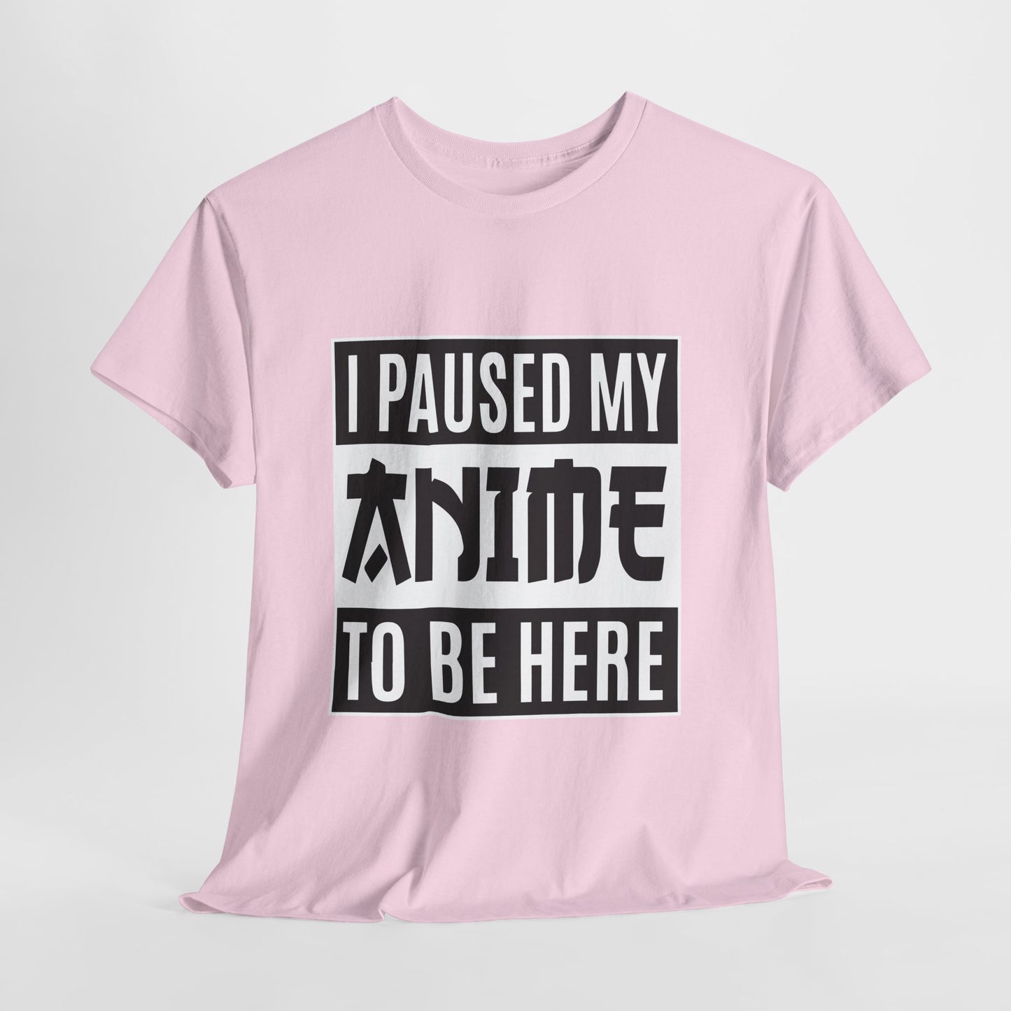 I Paused My Anime To Be Here Shirt - Otaku Text Tee