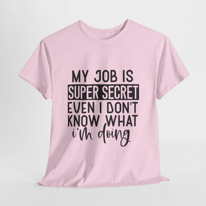 My Job Is Super Secret T-Shirt - Office Sarcasm Tee