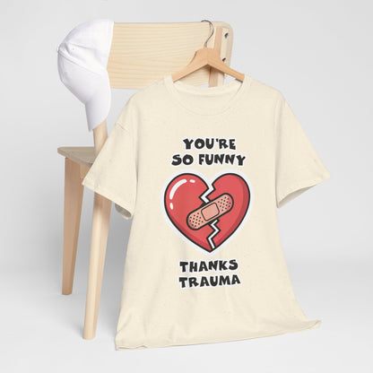 Du bist so lustig, danke Trauma-Shirt – Sarkastisches, heilsames Humor-T-Shirt