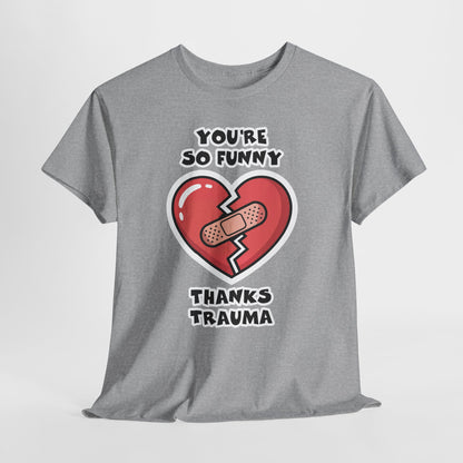 Du bist so lustig, danke Trauma-Shirt – Sarkastisches, heilsames Humor-T-Shirt