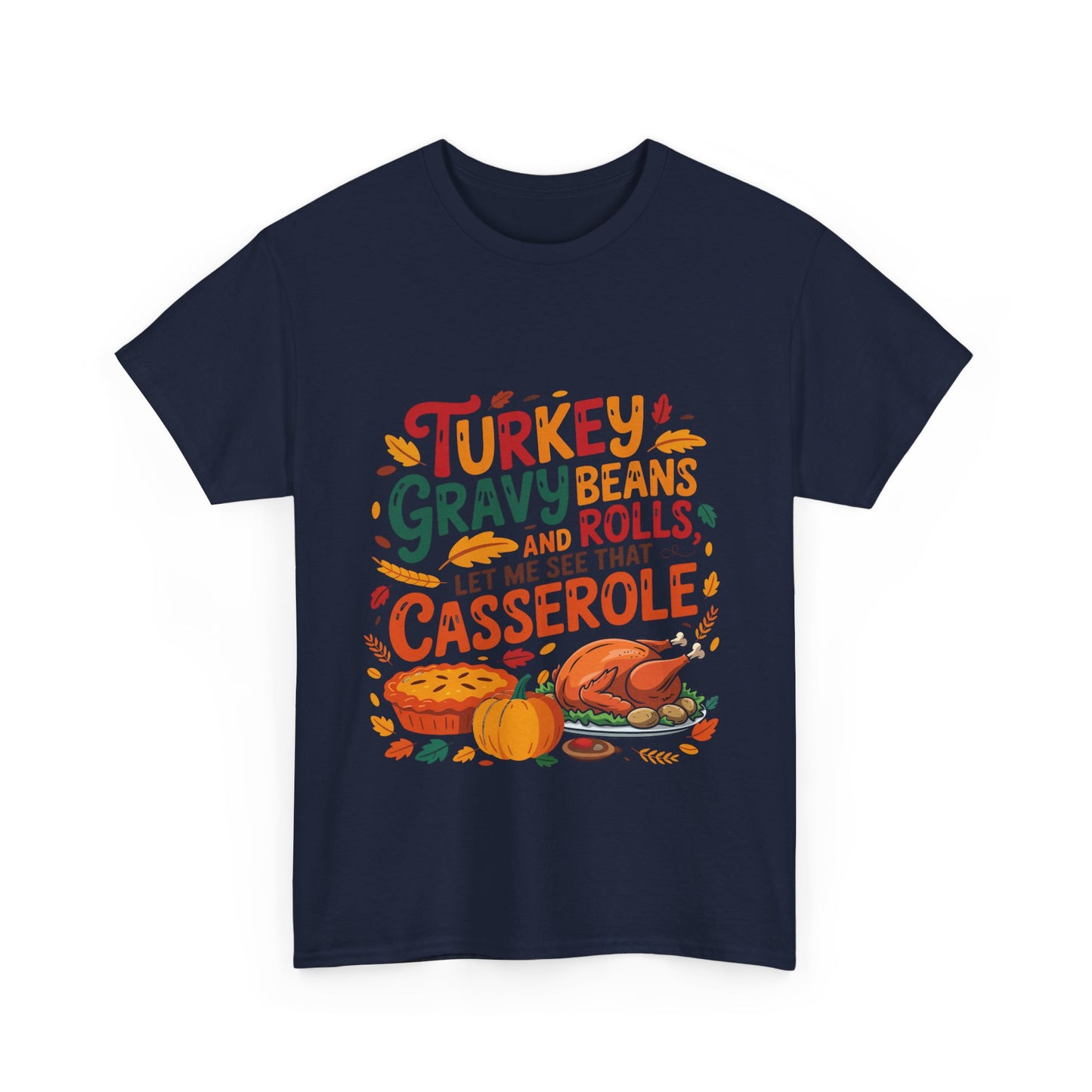 Thanksgiving Casserole T-Shirt - Funny Turkey Gravy Beans & Rolls Foodie Tee