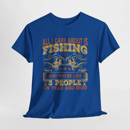 All I Care About Is Fishing T-Shirt - Funny Angler Tee