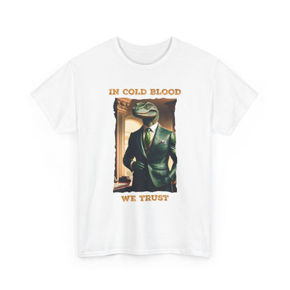 In Cold Blood We Trust Shirt - Reptilian Meme Political Satire Tee