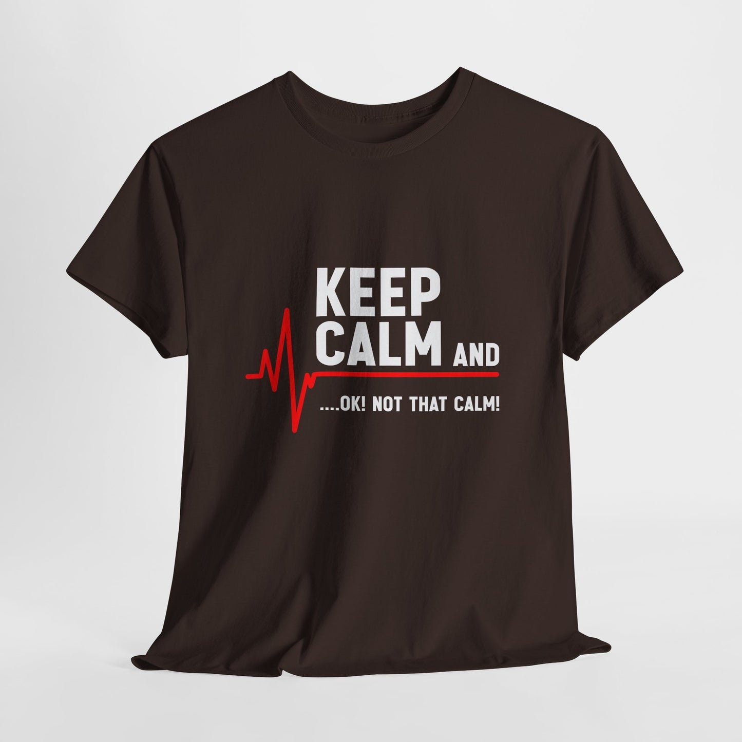 Keep Calm Not That Calm Shirt - Medical ECG Humor Tee