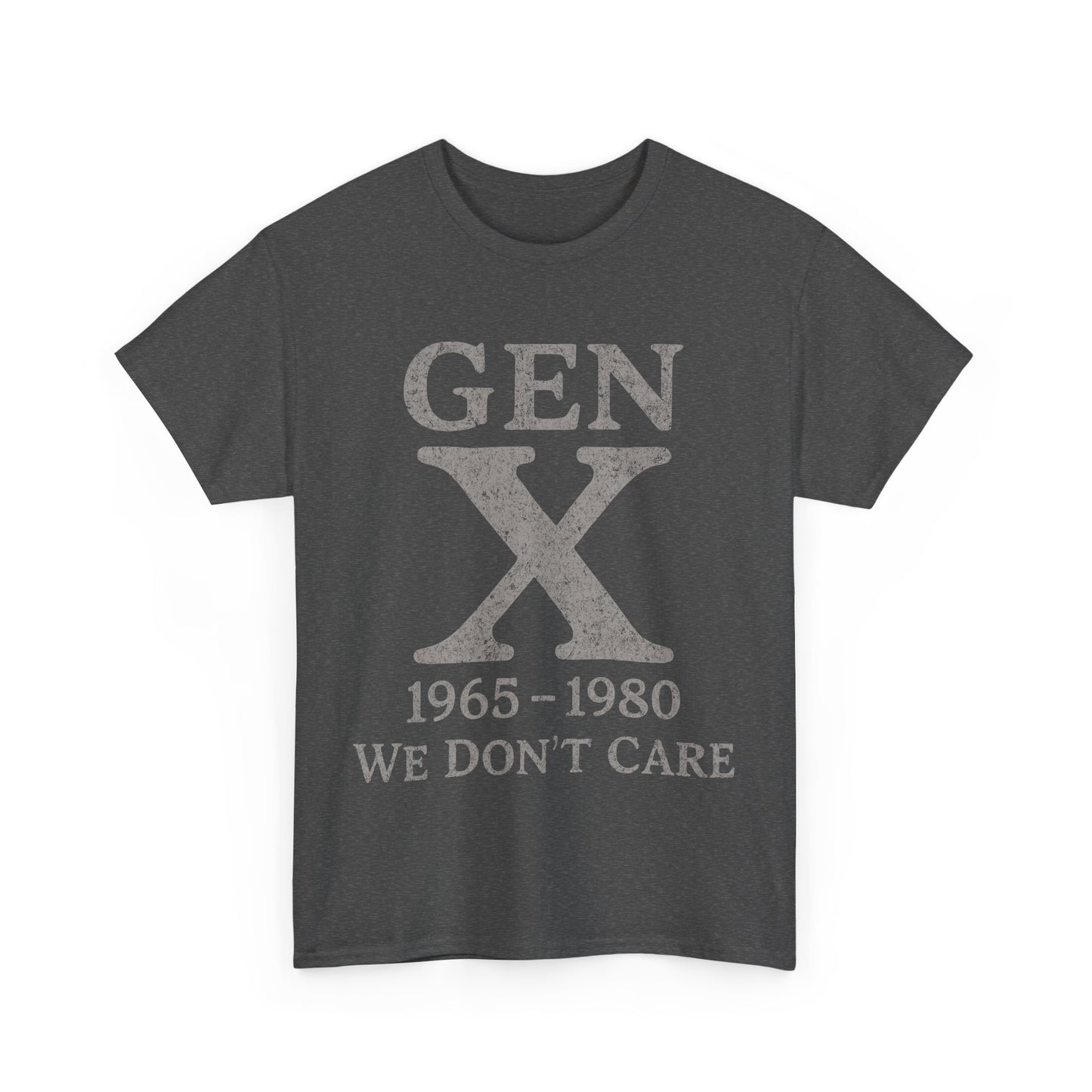 Gen X T-Shirt - 1965 - 1980 We Don't Care