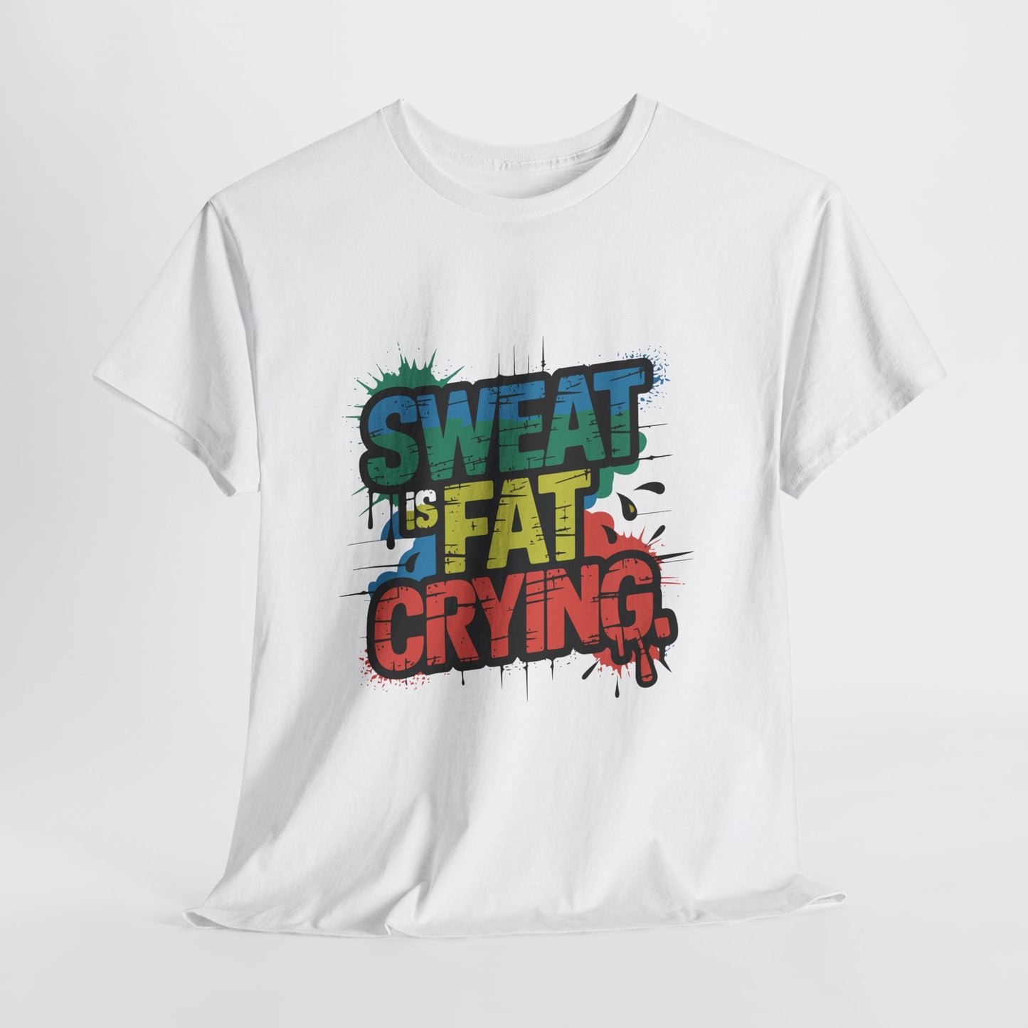 Sweat Is Fat Crying Shirt - Funny Gym Motivation Tee