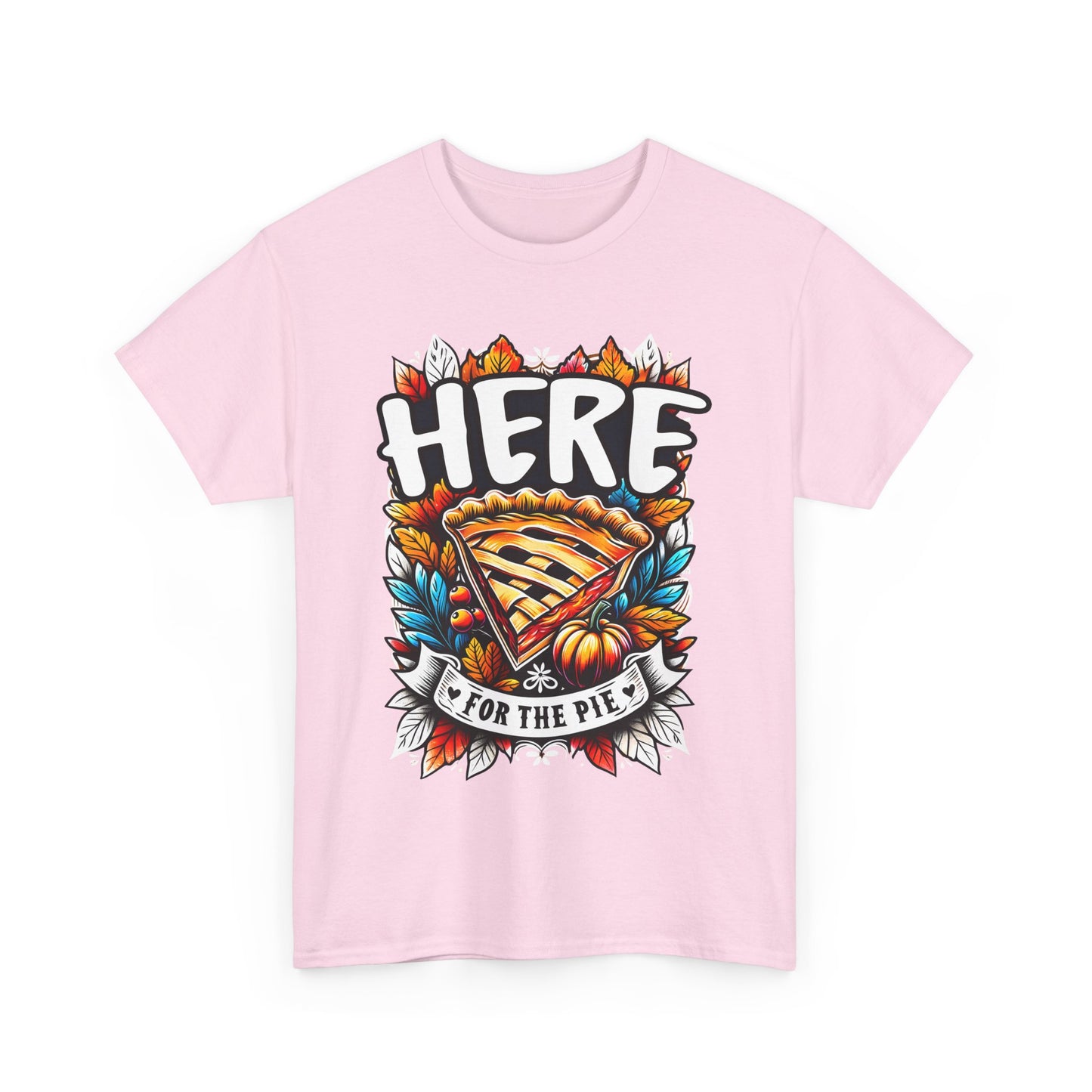 Here for the Pie T-Shirt - Funny Thanksgiving Dessert Tee