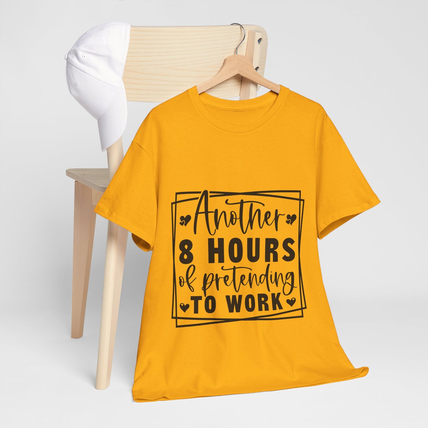 Another 8 Hours Pretending to Work Tee - Office Sarcasm