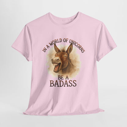 Badass Donkey T-Shirt - In a World of Unicorns