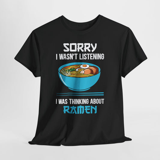 Ramen Shirt - Sorry I Wasn’t Listening Ramen Tee
