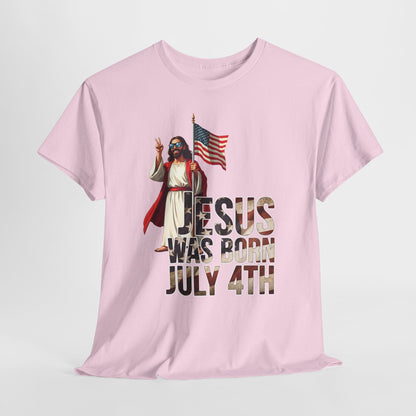 Jesus Was Born July 4th T-Shirt - Patriotic Christian Tee for True Americans