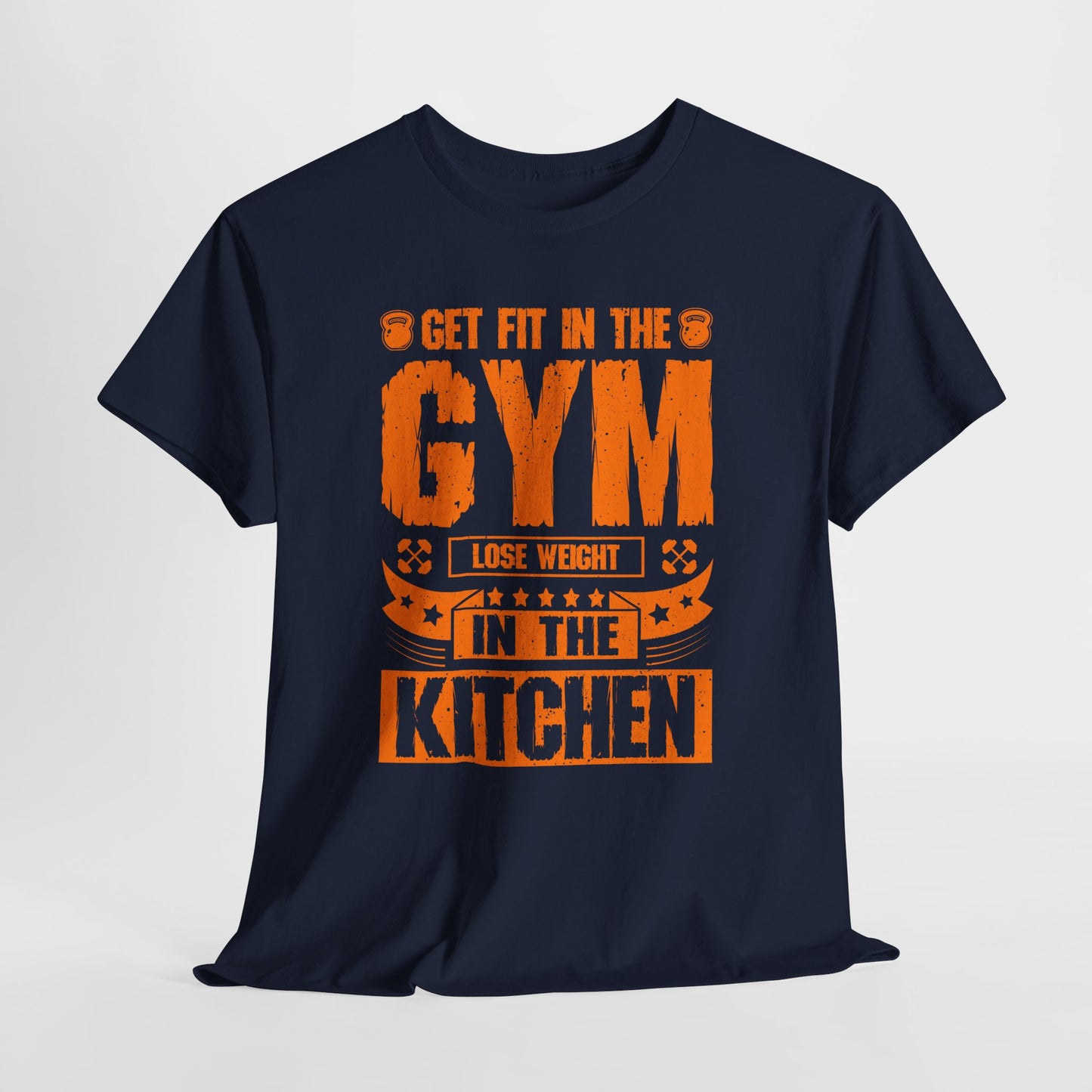 Get Fit in the Gym Lose Weight in the Kitchen Shirt – Fitness Nutrition Tee