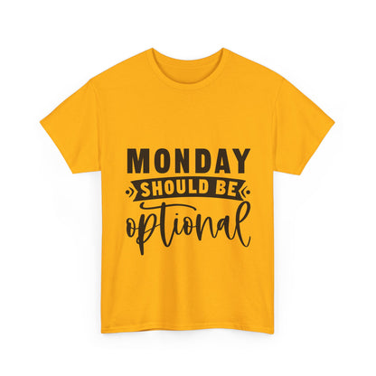 Monday Should Be Optional T-Shirt - Office Sarcasm Tee