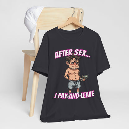 After Sex I Pay Shirt - Dark Humor Dating Tee - Funny Transactional Romance Cartoon T-Shirt