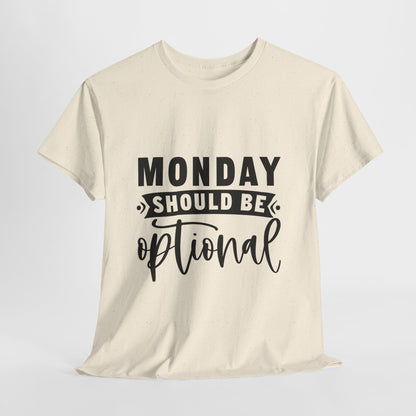 Monday Should Be Optional T-Shirt - Office Sarcasm Tee