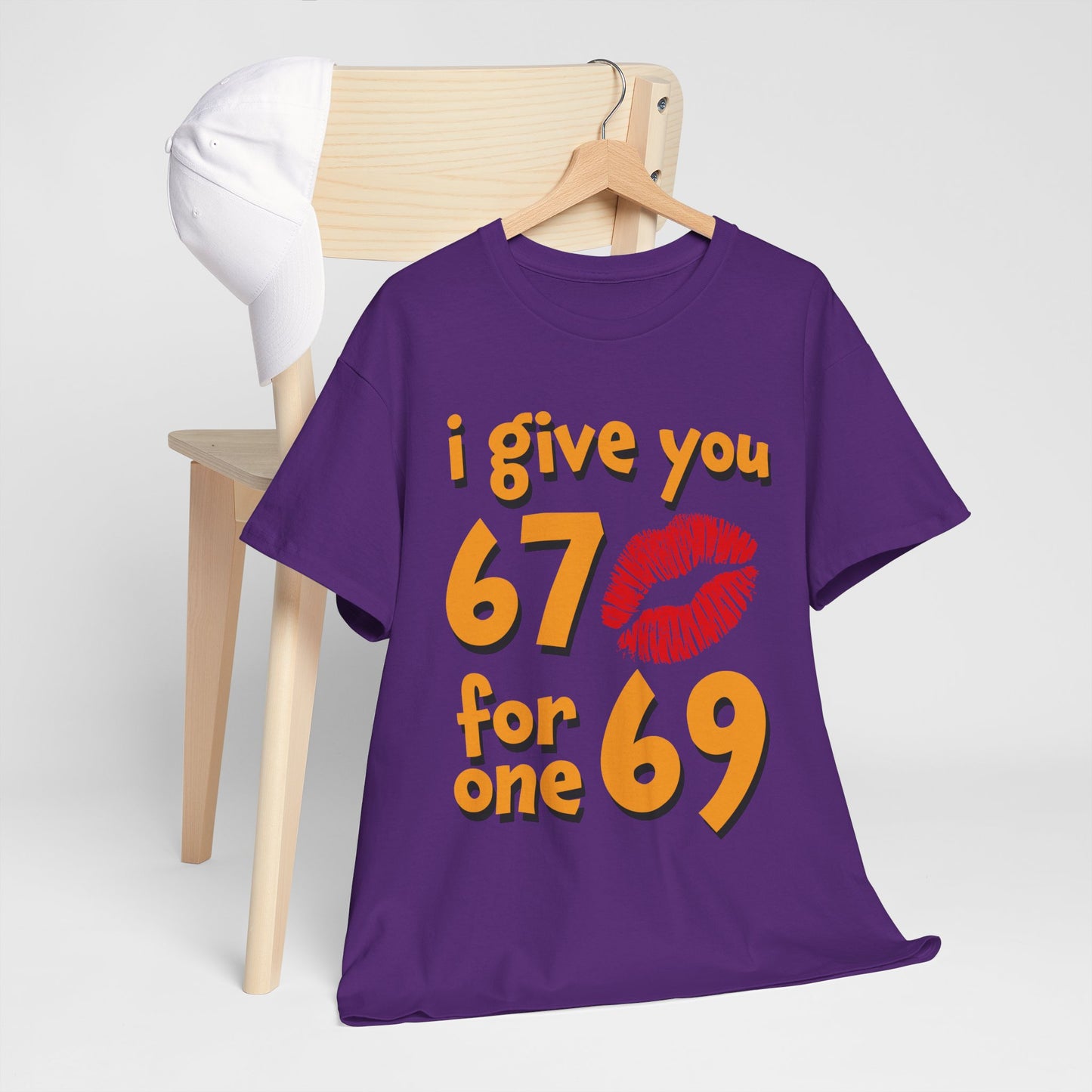 I Give You 67 for One 69 Shirt - Flirty Adult Humor Tee